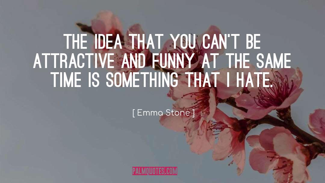 Above Hate quotes by Emma Stone