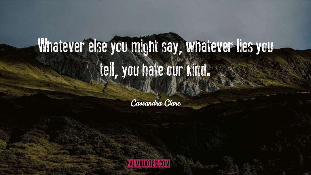 Above Hate quotes by Cassandra Clare
