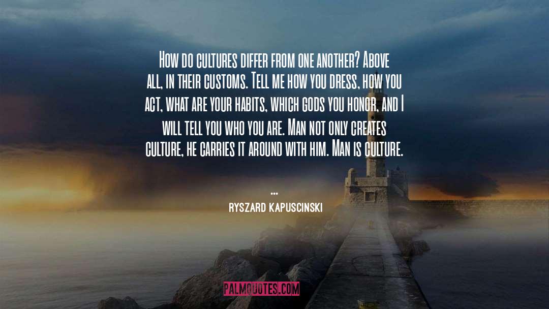 Above quotes by Ryszard Kapuscinski