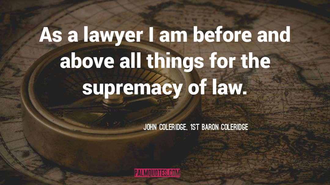 Above The Law Memorable quotes by John Coleridge, 1st Baron Coleridge