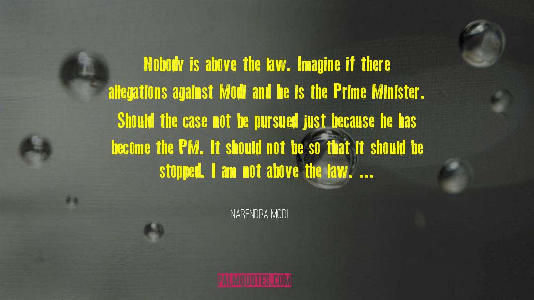 Above The Law quotes by Narendra Modi