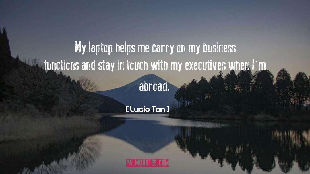 Abroad quotes by Lucio Tan