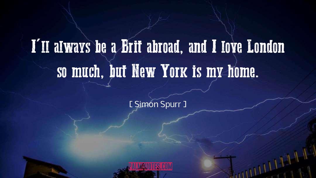 Abroad quotes by Simon Spurr