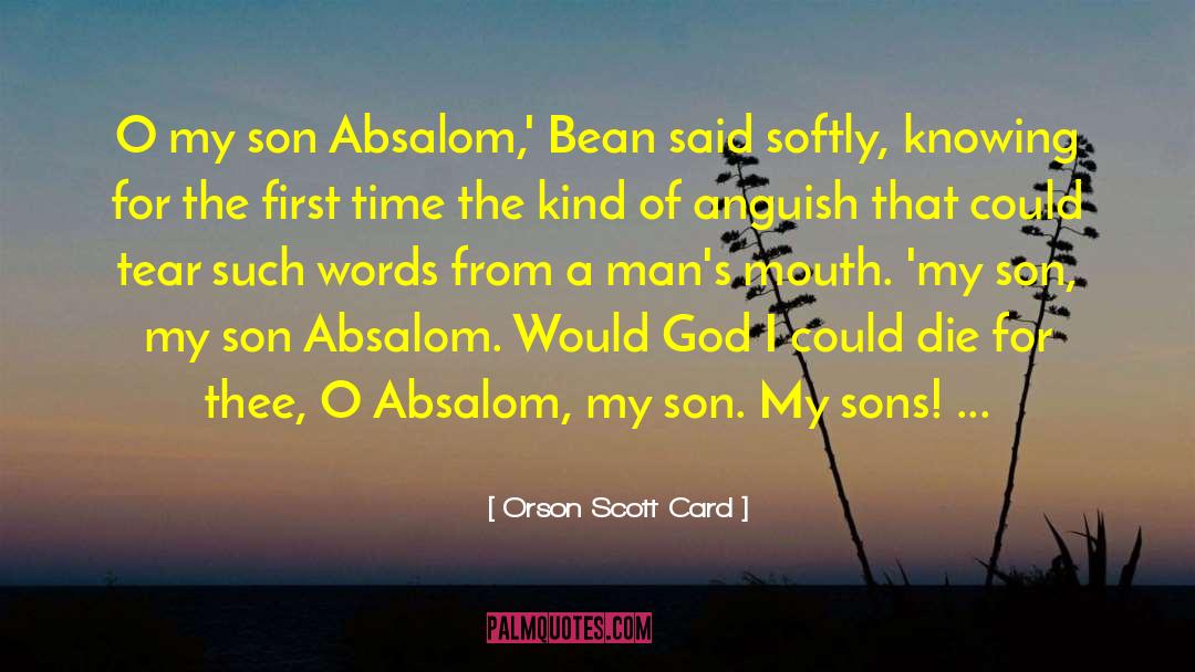 Absalom quotes by Orson Scott Card