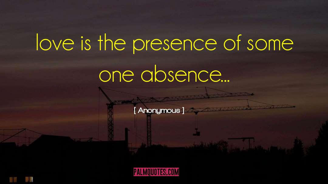 Absence Love quotes by Anonymous