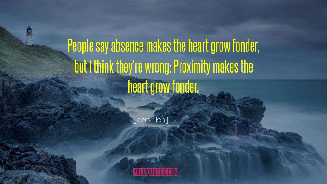 Absence Makes The Heart Grow Fonder quotes by Jenny Han