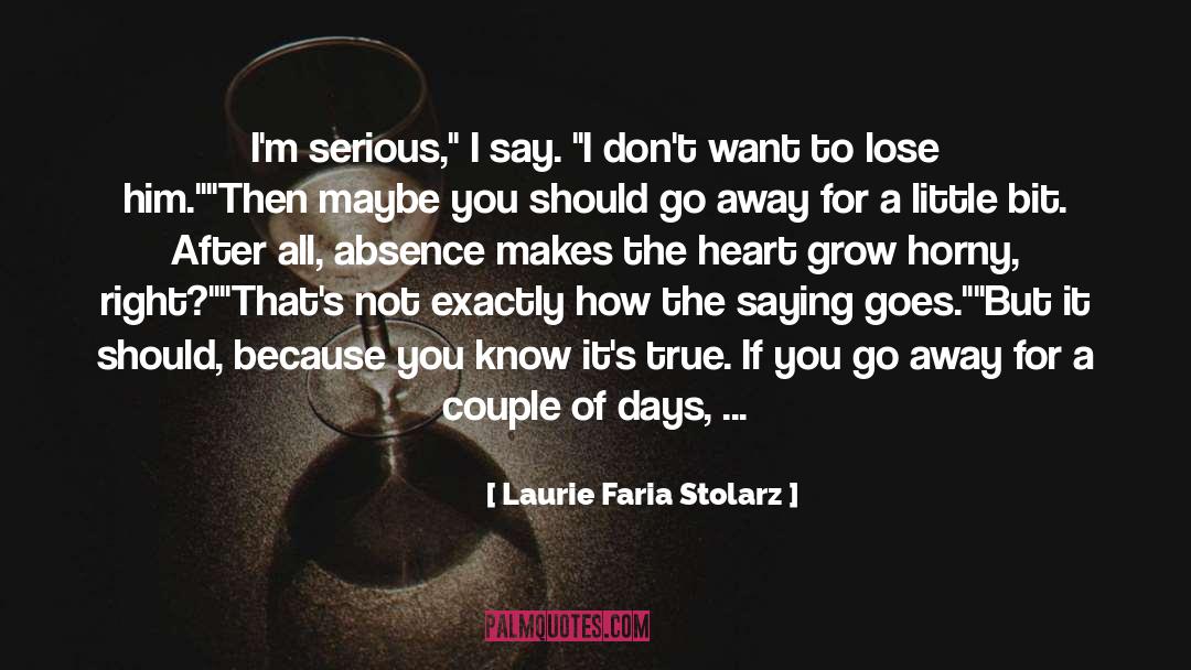 Absence Makes The Heart quotes by Laurie Faria Stolarz