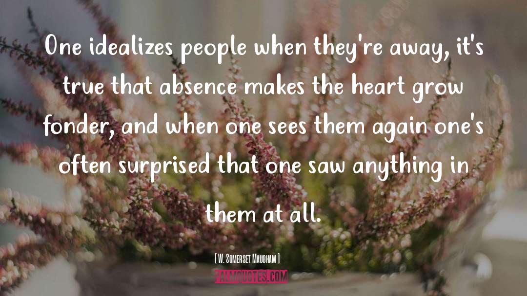 Absence Makes The Heart quotes by W. Somerset Maugham