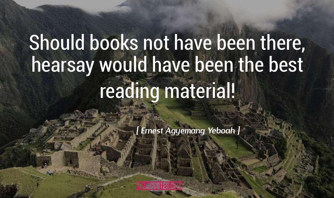 Absence Of Books quotes by Ernest Agyemang Yeboah