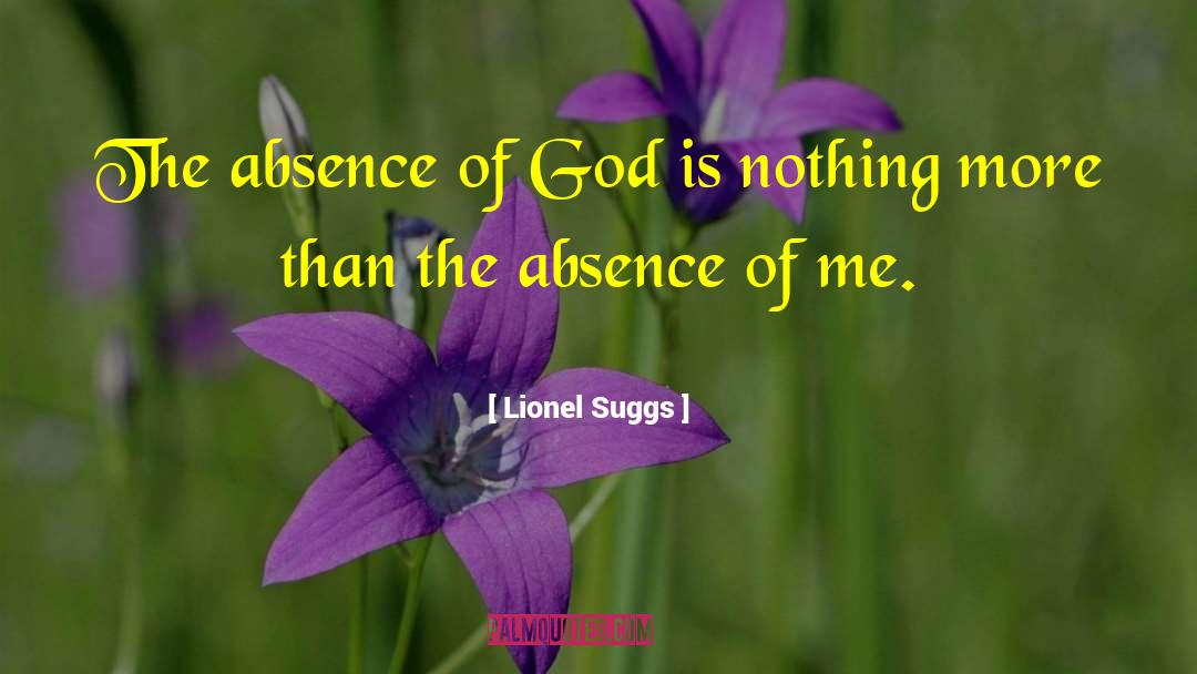 Absence Of God quotes by Lionel Suggs