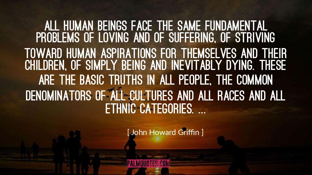 Absence Of Suffering quotes by John Howard Griffin