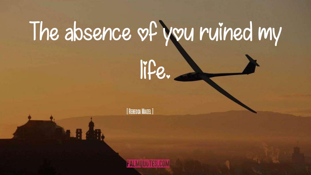 Absence Of You quotes by Rebecca Maizel