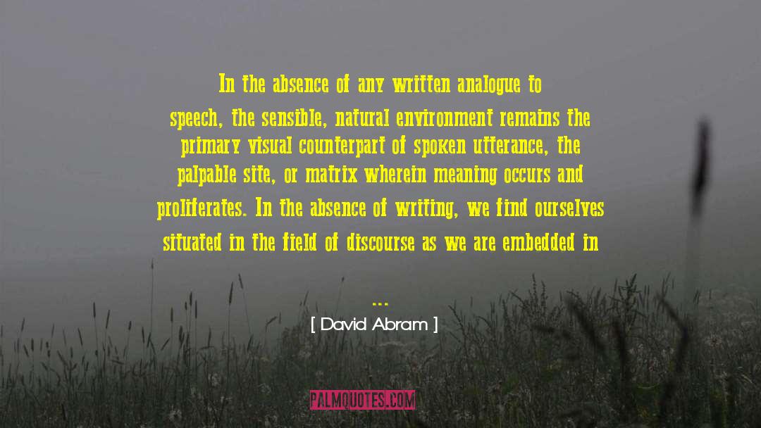 Absence Or Absences quotes by David Abram