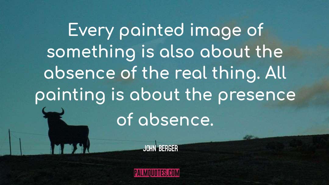 Absence quotes by John Berger