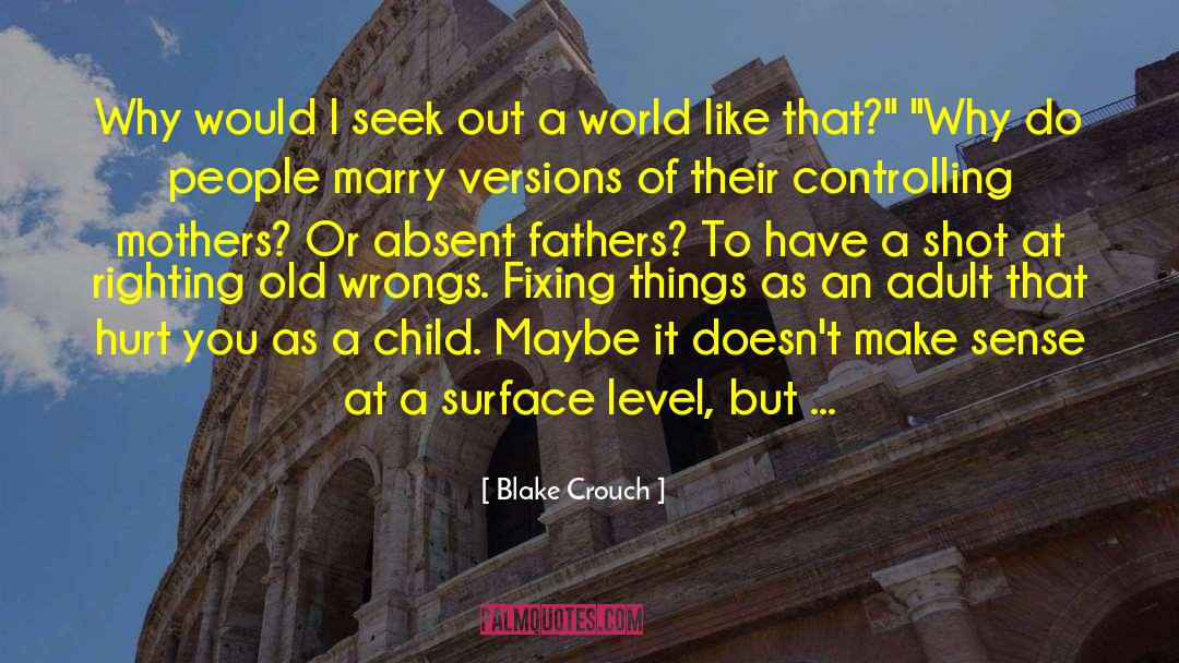 Absent Fathers quotes by Blake Crouch