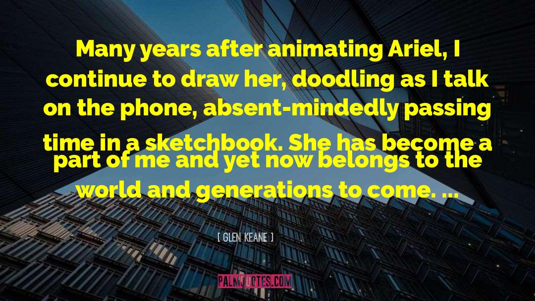 Absent Mindedness quotes by Glen Keane
