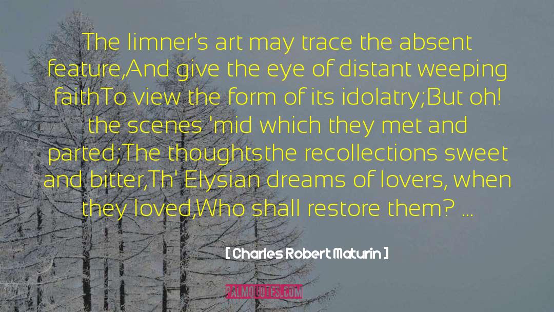 Absent quotes by Charles Robert Maturin