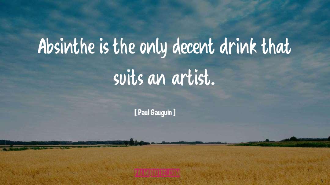 Absinthe quotes by Paul Gauguin