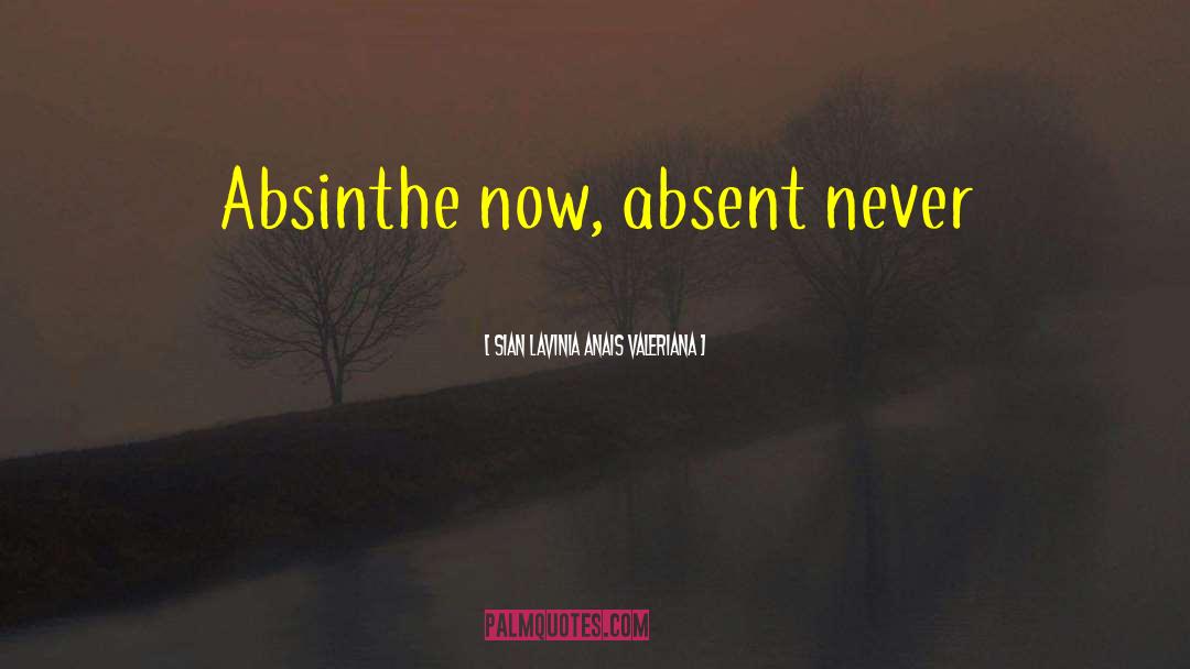 Absinthe quotes by Sian Lavinia Anais Valeriana