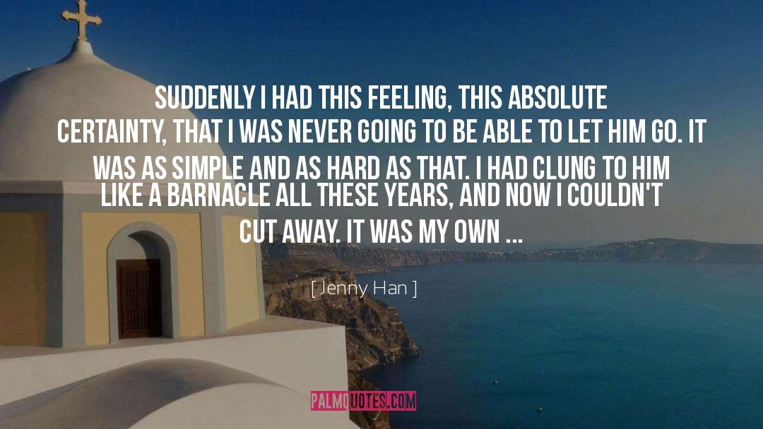 Absolute Certainty quotes by Jenny Han