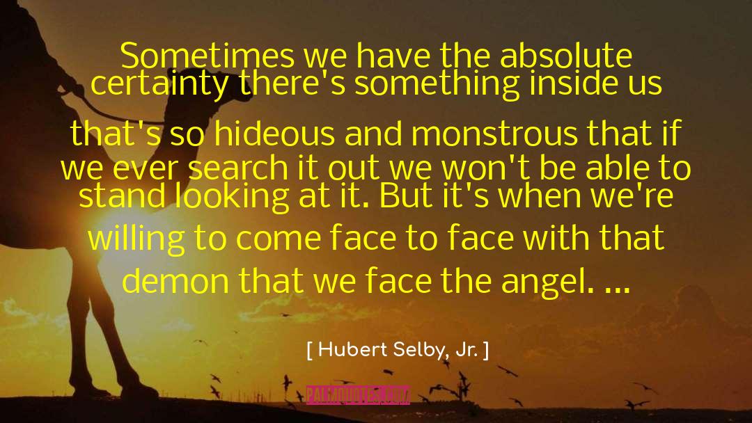 Absolute Certainty quotes by Hubert Selby, Jr.