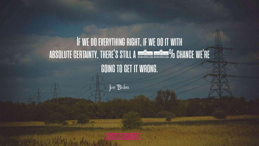 Absolute Certainty quotes by Joe Biden