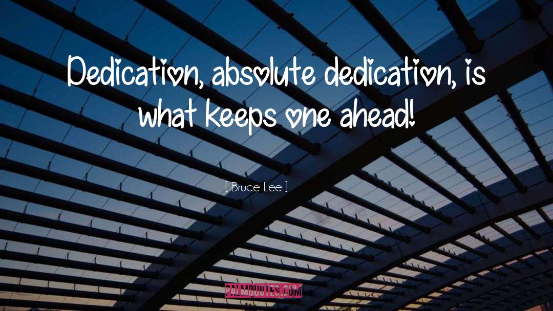 Absolute Dedication quotes by Bruce Lee