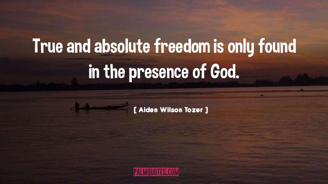 Absolute Freedom quotes by Aiden Wilson Tozer
