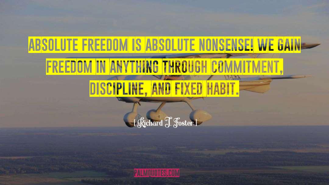 Absolute Freedom quotes by Richard J. Foster