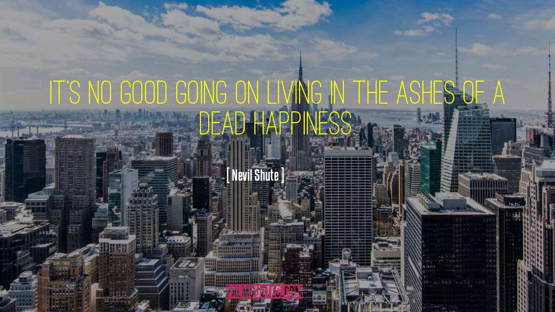 Absolute Happiness quotes by Nevil Shute
