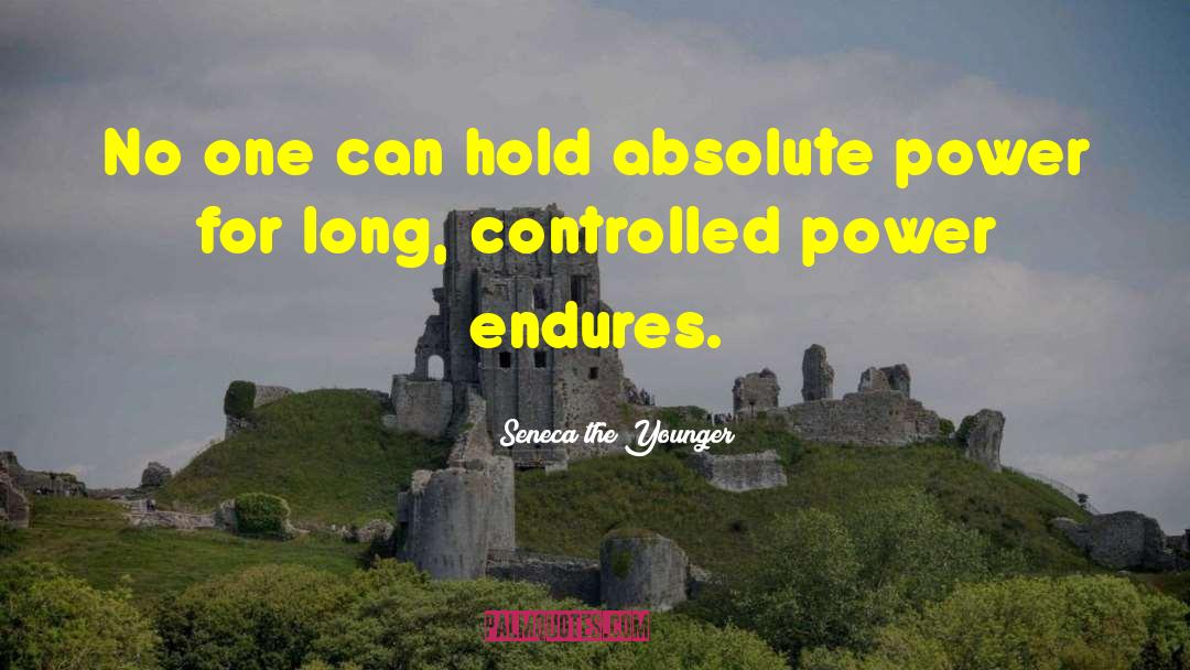 Absolute Power quotes by Seneca The Younger