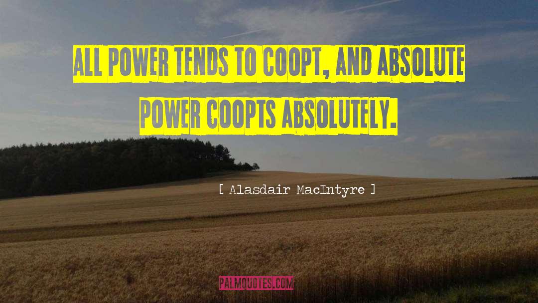 Absolute Power quotes by Alasdair MacIntyre