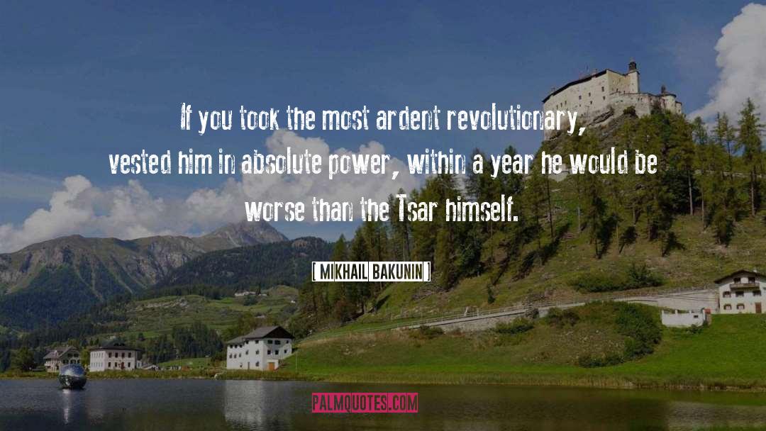 Absolute Power quotes by Mikhail Bakunin