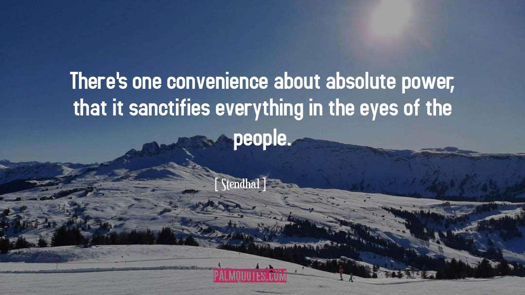 Absolute Power quotes by Stendhal