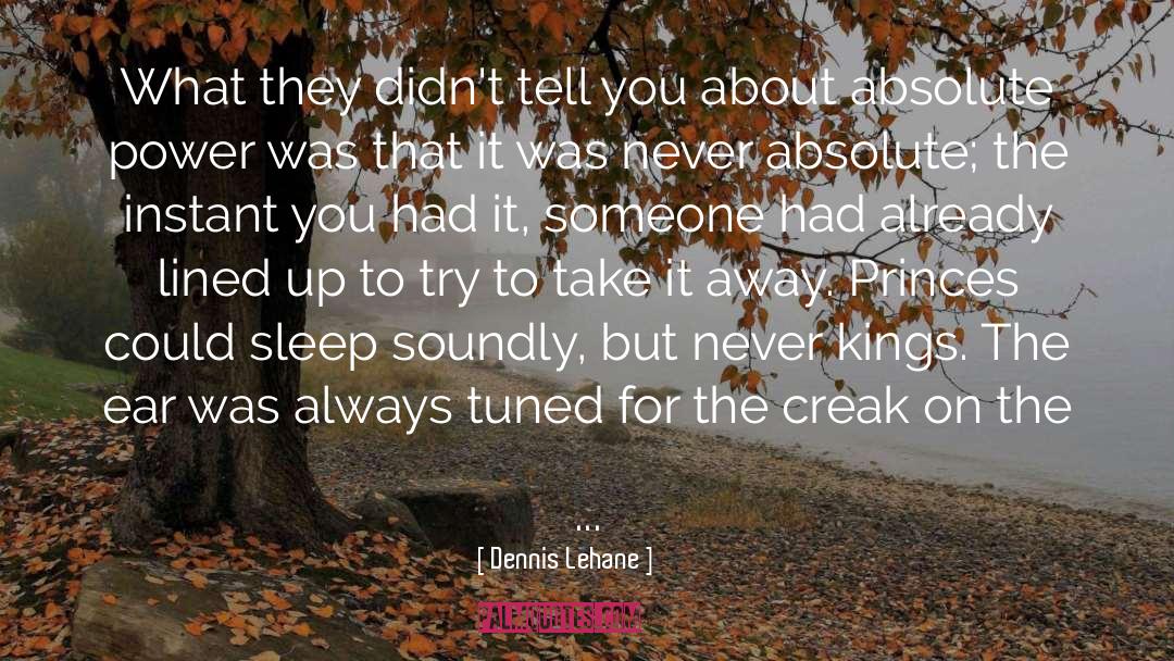 Absolute Power quotes by Dennis Lehane