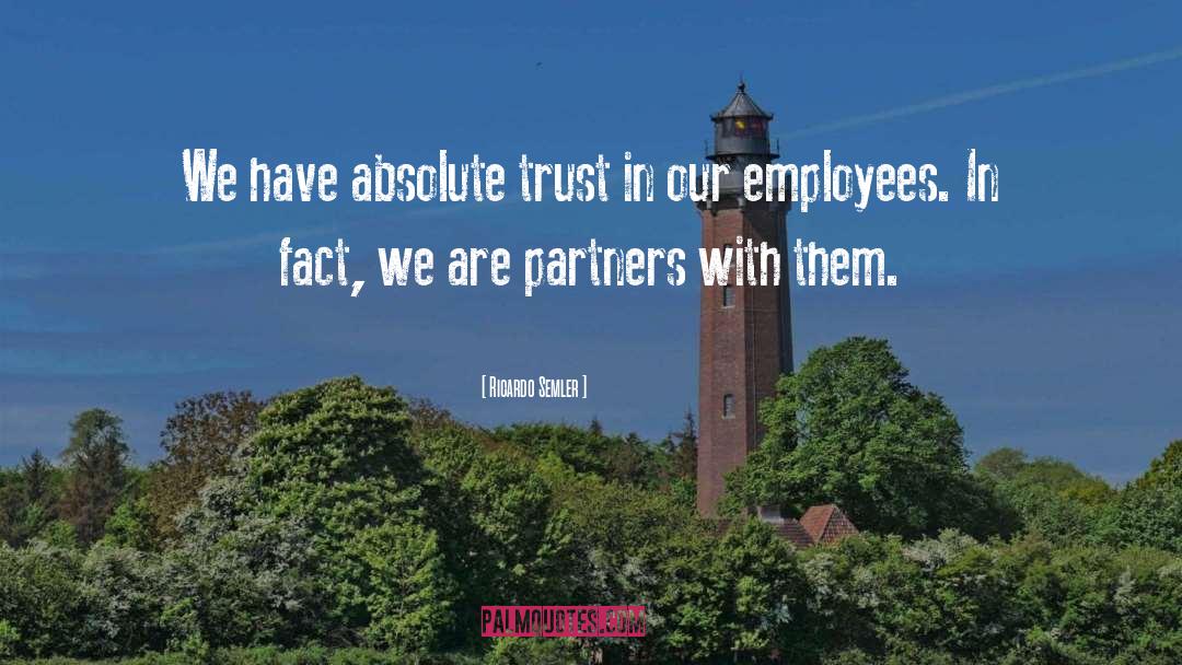 Absolute Trust quotes by Ricardo Semler