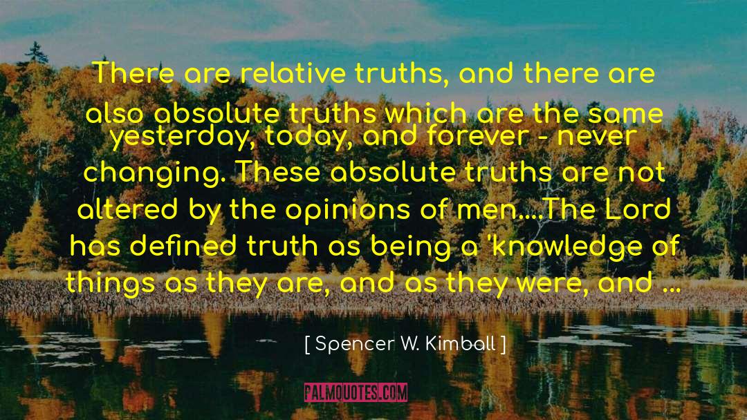 Absolute Truths quotes by Spencer W. Kimball