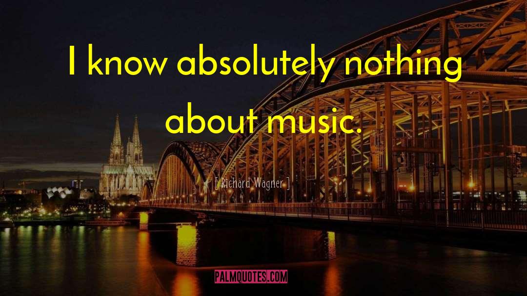 Absolutely Nothing quotes by Richard Wagner