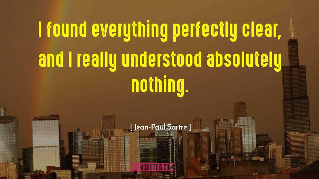 Absolutely Nothing quotes by Jean-Paul Sartre