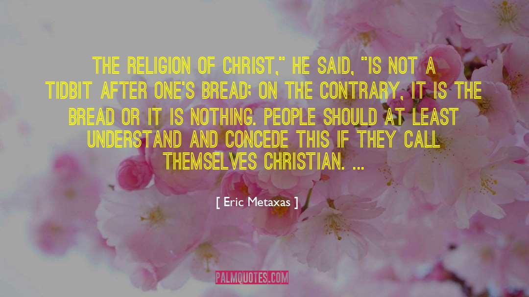 Absolutists Religion quotes by Eric Metaxas