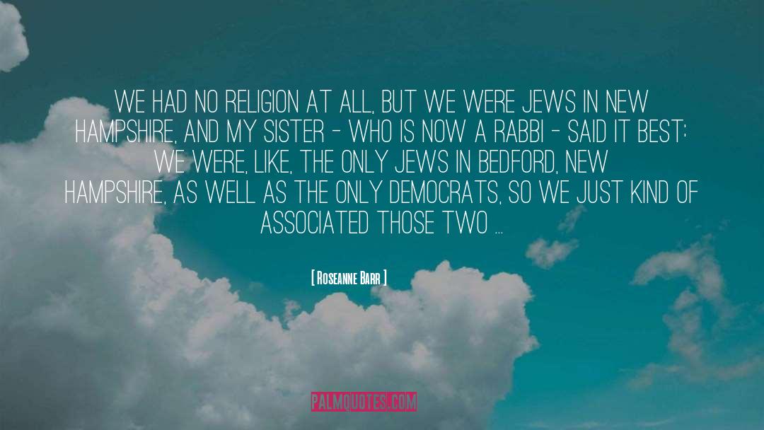 Absolutists Religion quotes by Roseanne Barr