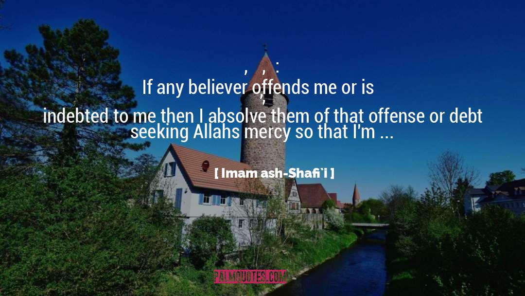 Absolve quotes by Imam Ash-Shafi`i