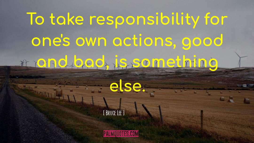 Absolves Responsibility quotes by Bruce Lee