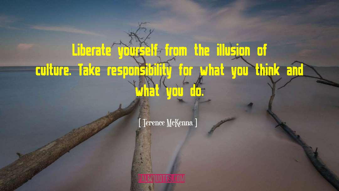 Absolves Responsibility quotes by Terence McKenna
