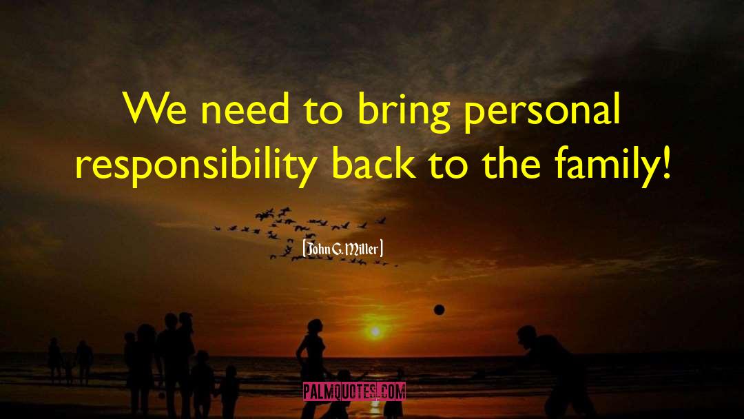 Absolves Responsibility quotes by John G. Miller