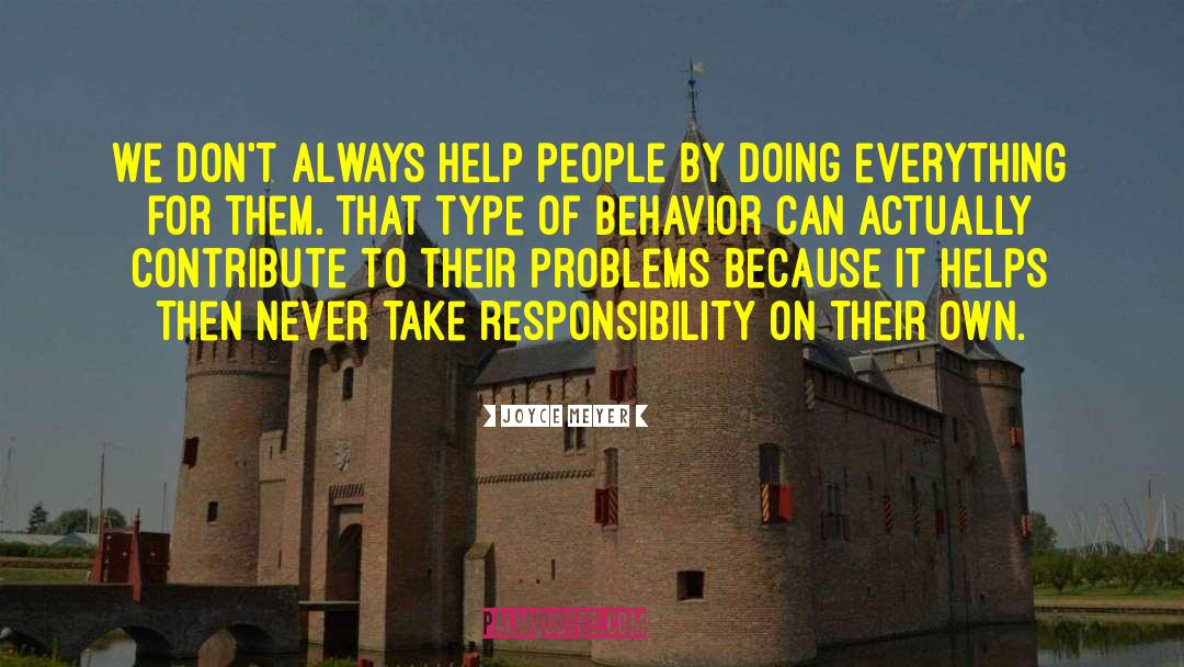 Absolves Responsibility quotes by Joyce Meyer