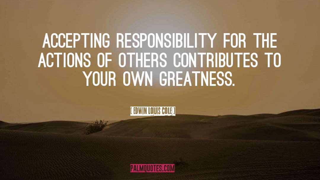 Absolves Responsibility quotes by Edwin Louis Cole