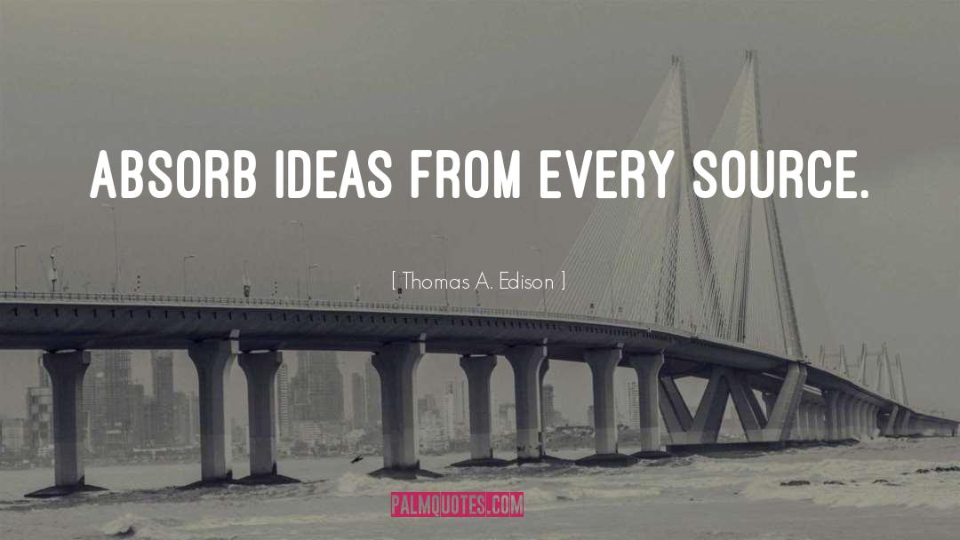 Absorb quotes by Thomas A. Edison