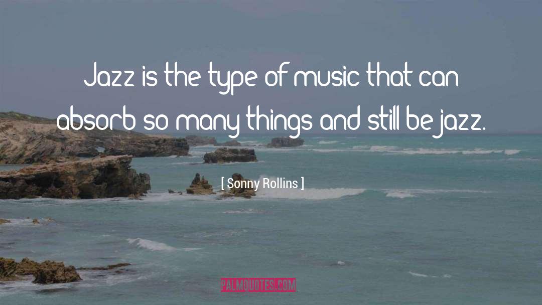 Absorb quotes by Sonny Rollins