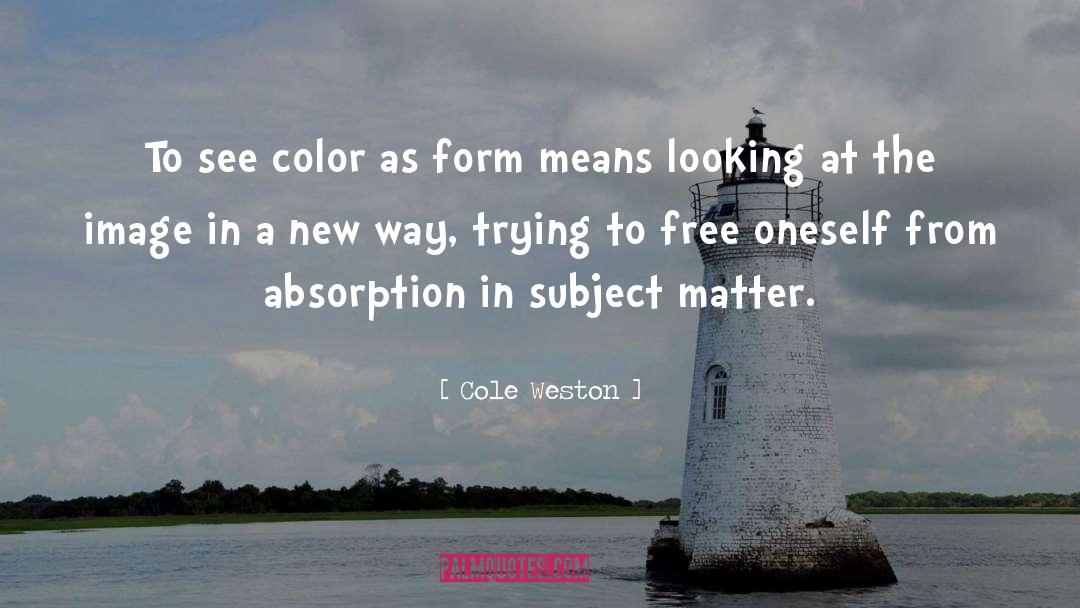 Absorption quotes by Cole Weston